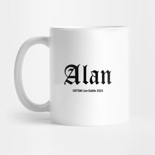 Alan - HDTGM Live in Dublin Mug